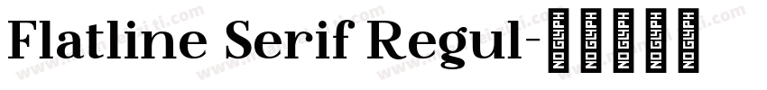Flatline Serif Regul字体转换